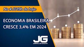 Economia brasileira cresce 3,4% em 2024 – Jornal da Gazeta – 07/03/2025