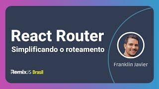 Simplificando o roteamento com o Remix Router [React Router] - com Franklin Javier
