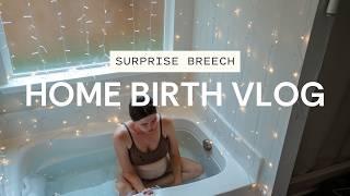 HOME BIRTH VLOG | Surprise Breech & Water Birth