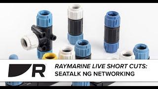 Raymarine Live Short Cuts:  SeaTalk NG Networking