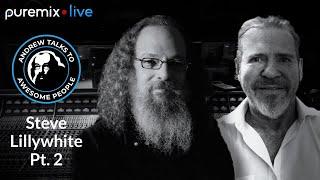 Puremix Mentors | Andrew Talks to Awesome People Featuring Steve Lillywhite Part 2