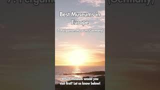 Top 10 Museums in Europe