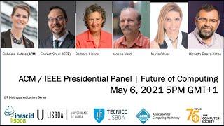 ACM/IEEE Presidential Panel on the Future of Computing