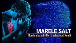 ILUMINAREA MINȚII ȘI TREZIREA SPIRITUALĂ | MARELE SALT | ECUAȚIA TREZIRII (7)