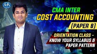 CMA Inter Cost Accounting (Paper 8) Syllabus & Paper Pattern | Orientation Class