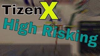 TizenX  | High Risking  | Hurr Durr