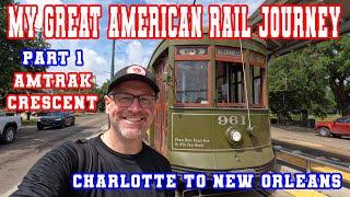 My Great American Rail Journey - Part 1 - Amtrak Crescent from Charlotte, NC to New Orleans, LA