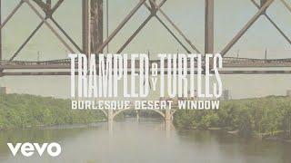 Trampled by Turtles - Burlesque Desert Window (Official Video)