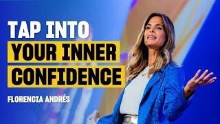 Tapping into Your Inner Confidence to Achieve Your Goals | Florencia Andres