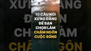 10 câu nói xứng đáng để bạn chọn làm châm ngôn cuộc sống #positiveenergy
