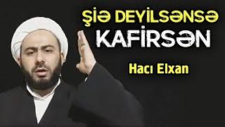 Hacı Elxan: Səhabələr və şiə olmayan hərkəs kafirdir | tövbəzamanı