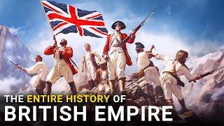 The ENTIRE History of The British Empire | 4K Documentary