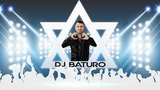 DJ Baturo - Israeli Dance Mix 2024 -  מזרחית סט רמיקסים והלהיטים - עם ישראל חי -Am Yisrael Chai