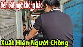 Đến Bất Ngờ không báo trước xuất hiện người chồng.