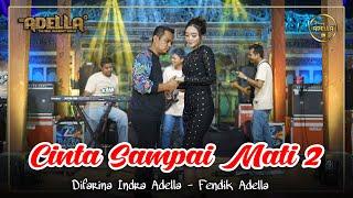 CINTA SAMPAI MATI 2 - Difarina Indra Adella ft Fendik Adella - OM ADELLA