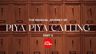 Magical Journey Part 2 | Piya Piya Calling | Coke Studio Pakistan