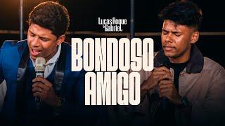 Lucas Roque e Gabriel - Bondoso Amigo (Clipe Oficial)