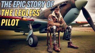 Why This Legless Fighter Ace Was So Feared: Douglas Bader, The Badass WWII Fighter Ace