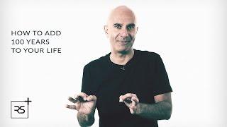 How To Add 100 Years To Your Life | Robin Sharma