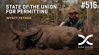 Blood Origins Podcast #516: Wyatt Fetner || State Of The Union For Permitting