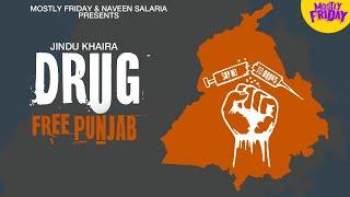 Drug Free Punjab - Jindu Khaira | Mostly Friday | New Punjabi Song