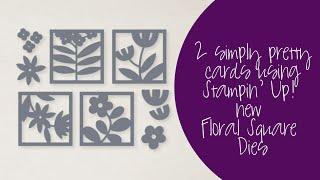 2 Simply Pretty Cards Using Stampin' Up!'s New Floral Square Dies and Pattern Play DSP