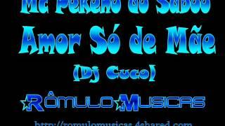 Mc Pekeno do Saboó   Amor Só de Mãe Dj Cuco)   wwwPANCADAOHITScom