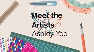 Meet With Artists | Ashley Yeo