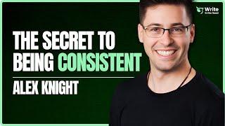 Screenwriting Tips from Alex Knight (how to be more consistent)