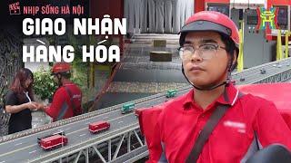 Giao nhận hàng hoá | Nhịp sống Hà Nội