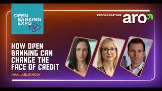 Open Banking Expo TV: How Open Banking can change the face of credit