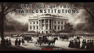 Jordan Maxwell: The Act of 1871 - Two Constitutions