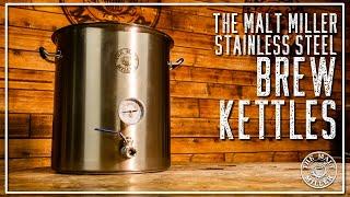 STAINLESS STEEL BREW KETTLES | THE MALT MILLER HOME BREWING CHANNEL