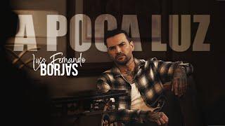 Luis Fernando Borjas - A Poca Luz (Video Oficial)