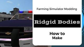 FS17 // How to Create Custom Ridgid Bodies Tutorial