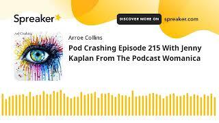 Pod Crashing Episode 215 With Jenny Kaplan From The Podcast Womanica