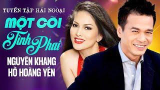 Tuyển Tập Tình Ca Hải Ngoại Được Nghe Nhiều Nhất - Một Cõi Tình Phai || Nguyên Khang, Hồ Hoàng Yến