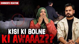 Kisi Ki Bolne Ki Awaaaz??? Comments Reaction - Basera Ghost Hunting