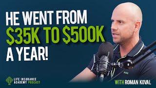 How to Sell Life Insurance: From $35K to $500K a Year with Roman Koval Ep 188