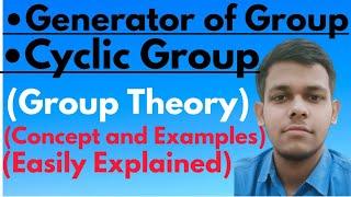 10. Cyclic Group | Generator of Group | Generator of Cyclic Group | Generating Element