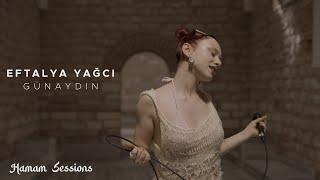 Eftalya Yağcı - Günaydın | Hamam Sessions