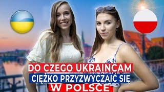 Do czego UKRAINCOM CIĘŻKO przyzwyczaić się W POLSCE