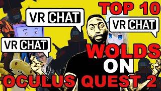 TOP10 OCULUS QUEST 2 COMPATIBLE WORLDS IN VR CHAT
