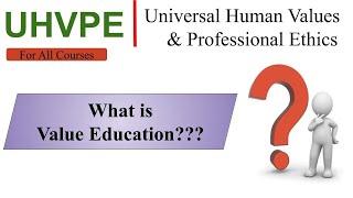 What is Value Education | value education meaning | Universal human values and professional ethics