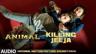 ANIMAL (BGM): KILLING JEEJA | Harshavardhan R | Ranbir K, Sandeep V, Bhushan K