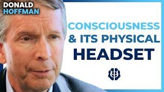 Consciousness and its Physical Headset | Donald Hoffman Lecture