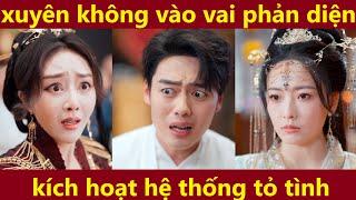 diễn viên xuyên không vào vở kịch đang đóng làm vai phản diện kích hoạt hệ thống tỏ tình