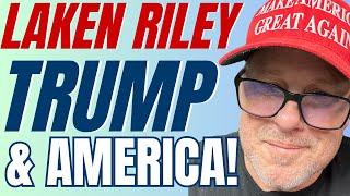 Laken Riley, Trump and America’s Future