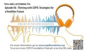 Episode 06 : Thriving with COPD: Strategies for a Healthier Future