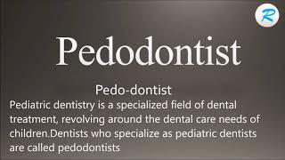 How to pronounce Pedodontist